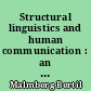 Structural linguistics and human communication : an introduction into the mechanism of language and the methodology of linguistics