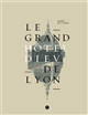 Le grand Hôtel Dieu de Lyon : carnet de l'avant