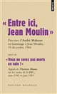 "Entre ici, Jean Moulin" : discours d'André Malraux, ministre d'Etat chargé des affaires culturelles, lors du transfert des cendres de Jean Moulin au Panthéon, 19 décembre 1964 : appels de Thomas Mann, sur les ondes de la BBC, mars 1941 et juin 1943[