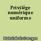 Privilège numérique uniforme