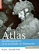 Atlas du débarquement et de la bataille de Normandie, 6 juin-24 août 1944