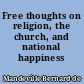 Free thoughts on religion, the church, and national happiness