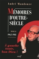 Mémoires d'outre-siècle : Tome 2 : A gauche toute, bon Dieu ! (1962-1981)