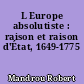 L Europe absolutiste : raison et raison d'État, 1649-1775