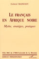 Le français en Afrique noire : mythe, stratégies, pratiques