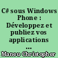C# sous Windows Phone : Développez et publiez vos applications sur le Store
