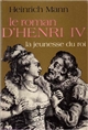 Le roman d'Henri IV : [1] : La jeunesse du roi