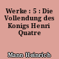 Werke : 5 : Die Vollendung des Konigs Henri Quatre