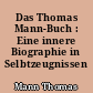 Das Thomas Mann-Buch : Eine innere Biographie in Selbtzeugnissen