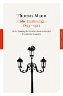 Frühe Erzählungen, 1893-1912 : in der Fassung der Grossen kommentierten Frankfurter Ausgabe