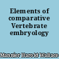 Elements of comparative Vertebrate embryology