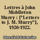 Lettres à John Middleton Murry : ["Letters to J. M. Murry"], 1920-1922. III
