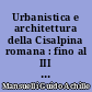 Urbanistica e architettura della Cisalpina romana : fino al III sec. e. n.