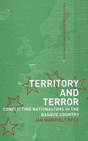 Territory and Terror : Conflicting Nationalisms in the Basque Country
