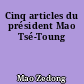 Cinq articles du président Mao Tsé-Toung