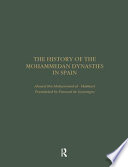 The history of the Mohammedan dynasties in Spain : Volume one
