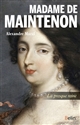 Madame de Maintenon : La presque reine