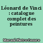 Léonard de Vinci : catalogue complet des peintures