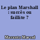Le plan Marshall : succès ou faillite ?