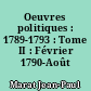Oeuvres politiques : 1789-1793 : Tome II : Février 1790-Août 1790