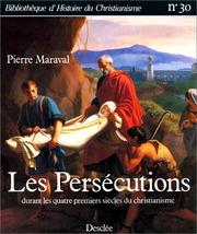 Les persécutions des chrétiens : durant les quatre premiers siècles