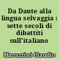 Da Dante alla lingua selvaggia : sette secoli di dibattiti sull'italiano