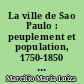 La ville de Sao Paulo : peuplement et population, 1750-1850 : d'après les registres paroissiaux et les recensements anciens