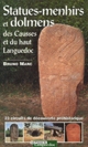 Statues-menhirs et dolmens des Causses et du haut Languedoc : 23 circuits de découverte préhistorique