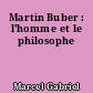 Martin Buber : l'homme et le philosophe