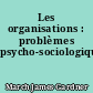 Les organisations : problèmes psycho-sociologiques