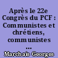 Après le 22e Congrès du PCF : Communistes et chrétiens, communistes ou chrétiens