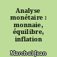 Analyse monétaire : monnaie, équilibre, inflation