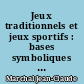 Jeux traditionnels et jeux sportifs : bases symboliques et traitements didactiques