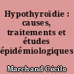 Hypothyroïdie : causes, traitements et études épidémiologiques