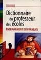 Dictionnaire du professeur des écoles : enseignement du français
