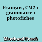 Français, CM2 : grammaire : photofiches
