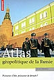 Atlas géopolitique de la Russie : puissance d'hier, puissance de demain ?