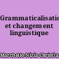 Grammaticalisation et changement linguistique