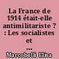 La France de 1914 était-elle antimilitariste ? : Les socialistes et la Loi de trois ans