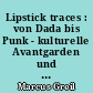 Lipstick traces : von Dada bis Punk - kulturelle Avantgarden und ihre Wege aus dem 20. Jahrhundert