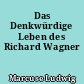 Das Denkwürdige Leben des Richard Wagner