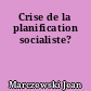 Crise de la planification socialiste?