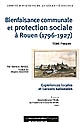 Bienfaisance communale et protection sociale à Rouen, 1796-1927 : expériences locales et liaisons nationales : [Tome second]