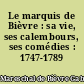 Le marquis de Bièvre : sa vie, ses calembours, ses comédies : 1747-1789