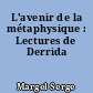L'avenir de la métaphysique : Lectures de Derrida