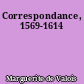 Correspondance, 1569-1614