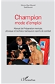 Champion mode d'emploi : manuel de préparation mentale, physique et technico-tactique en sports de combat