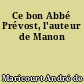 Ce bon Abbé Prévost, l'auteur de Manon