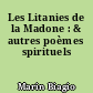Les Litanies de la Madone : & autres poèmes spirituels