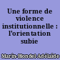 Une forme de violence institutionnelle : l'orientation subie